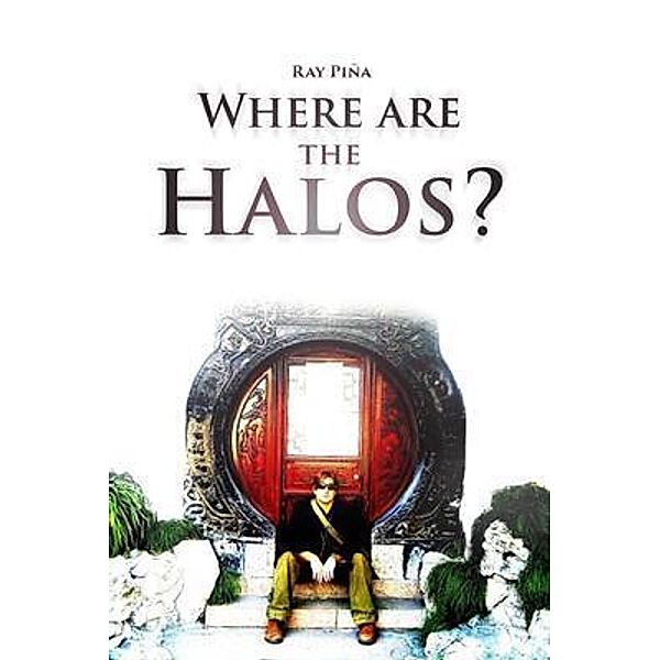 Where Are The Halos? / Taoist Knight Publishing, Ray Piña