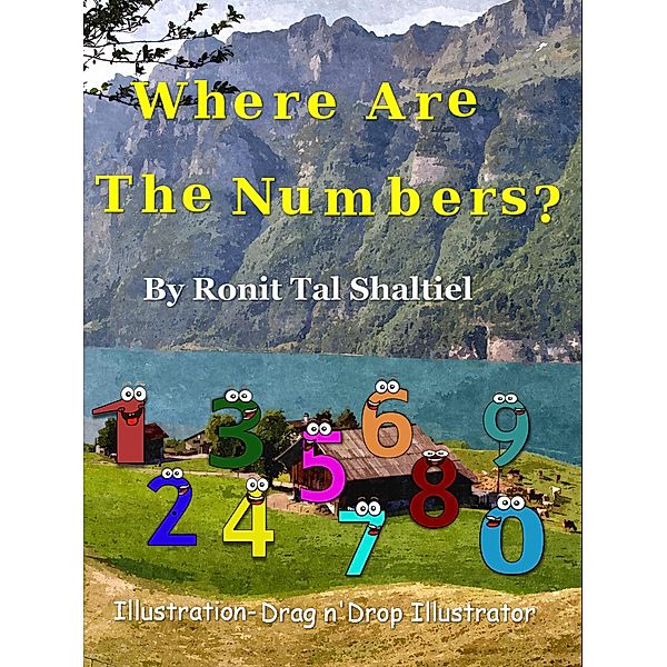 Where are the Numbers? (The Adventures of the Numbers, #1) / The Adventures of the Numbers, Ronit Tal Shaltiel