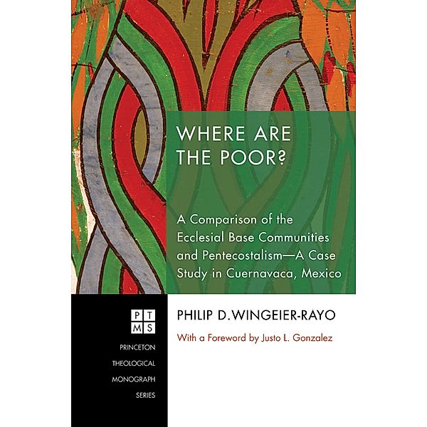 Where Are the Poor? / Princeton Theological Monograph Series Bd.153, Philip D. Wingeier-Rayo