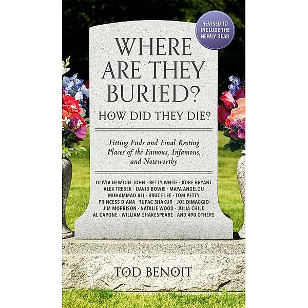 Where Are They Buried? (2023 Revised and Updated), Tod Benoit