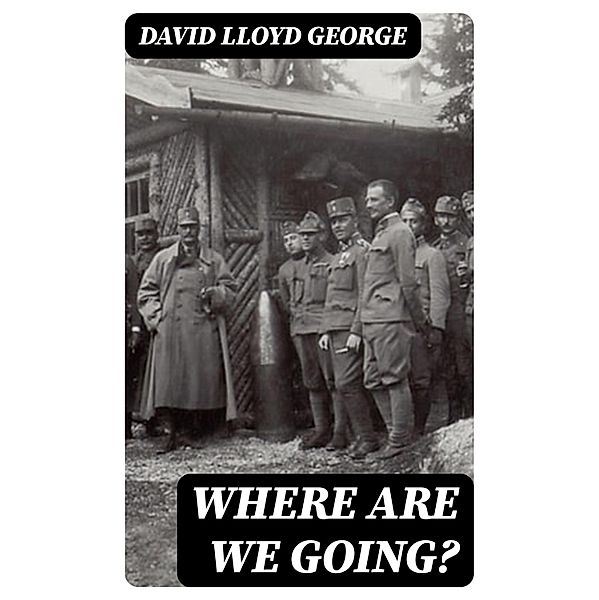 Where Are We Going?, David Lloyd George