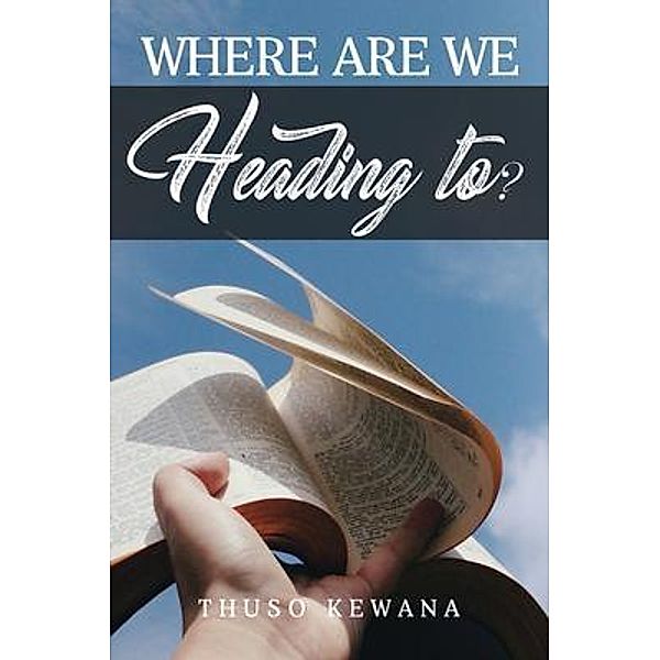 Where are we Heading to? / The Regency Publishers, International, Thuso Kewana