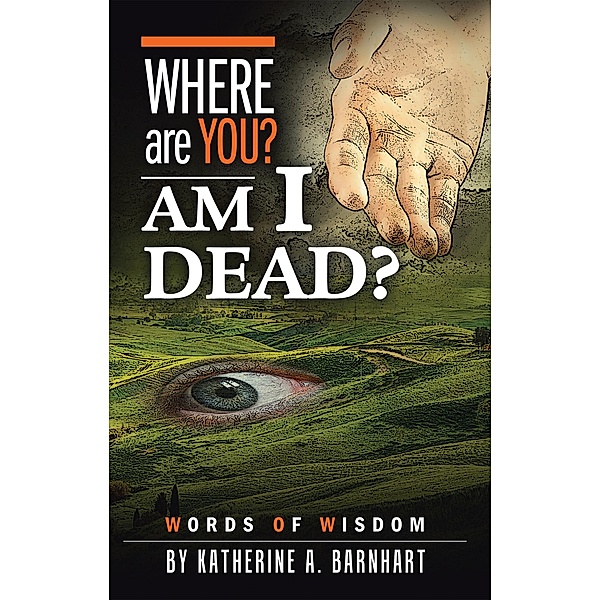 Where Are You? Am I Dead?, Katherine A. Barnhart