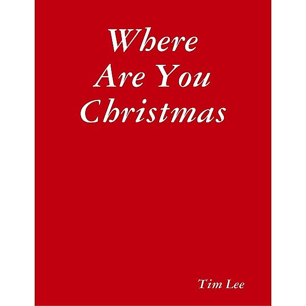 Where Are You Christmas, Tim Lee
