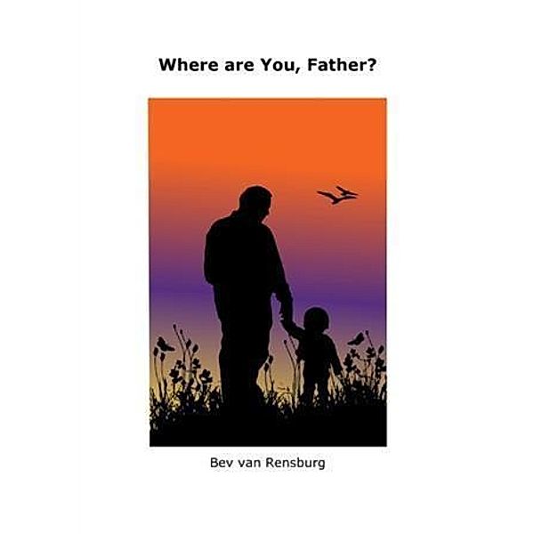 Where are You, Father?, Bev van Rensburg