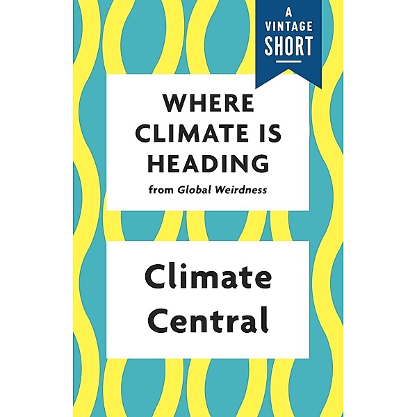 Where Climate Is Heading / A Vintage Short, Climate Central