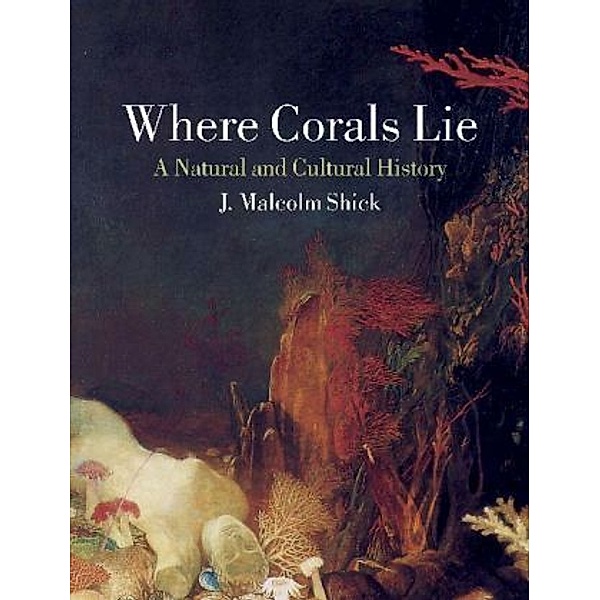 Where Corals Lie, J. Malcolm Shick