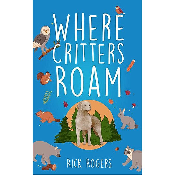 Where Critters Roam, Rick Rogers