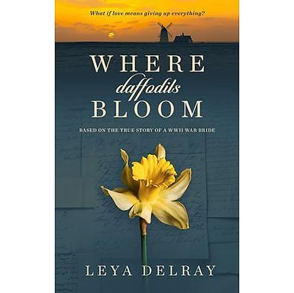 Where Daffodils Bloom / Ink River Press, Leya Delray