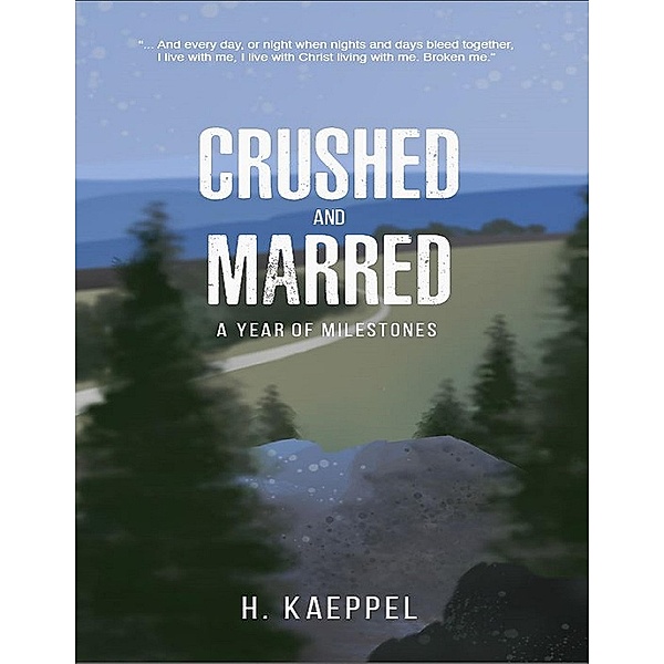 WHERE DAWSON LIVES Book 2:  Crushed and Marred, H. Kaeppel