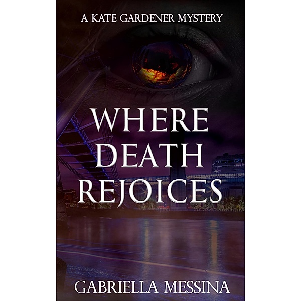 Where Death Rejoices (Kate Gardener Mysteries, #8) / Kate Gardener Mysteries, Gabriella Messina