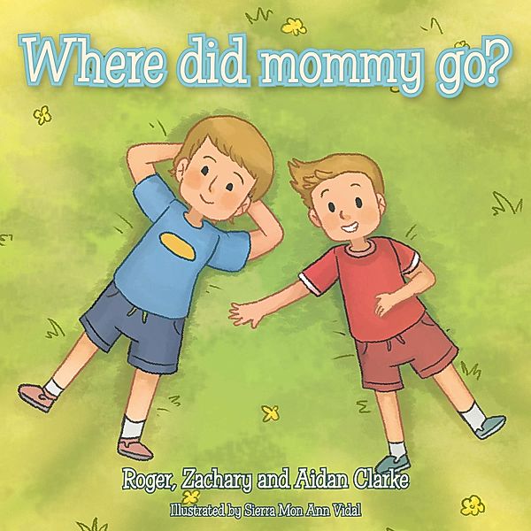 Where Did Mommy Go?, Roger Clarke, Zachary Clarke, Aidan Clarke