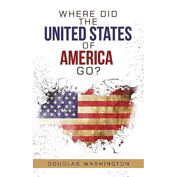 Where Did the United States of America Go?, Douglas Washington