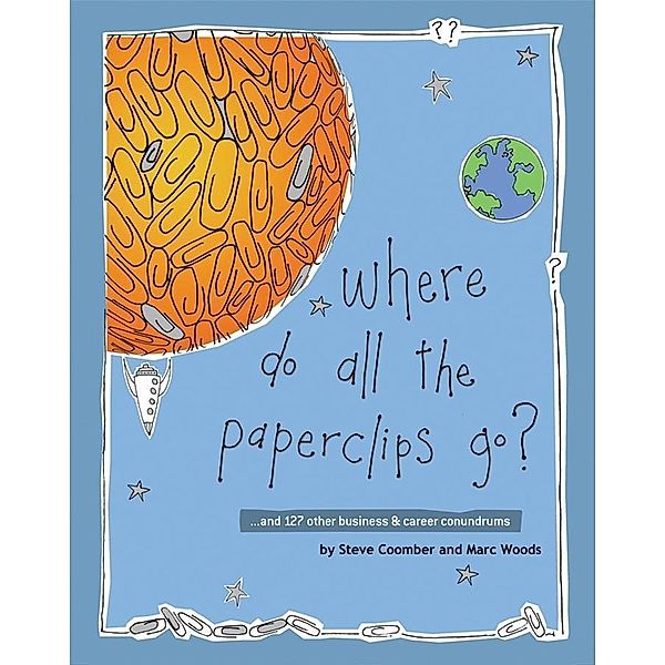 Where Do All the Paperclips Go?, Steve Coomber, Marc Woods