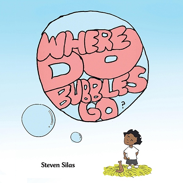 Where Do Bubbles Go?, Steven Silas