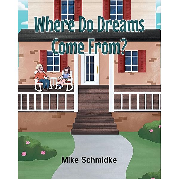 Where Do Dreams Come From?, Mike Schmidke