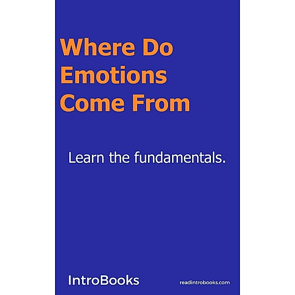 Where do Emotions Come From?, Introbooks