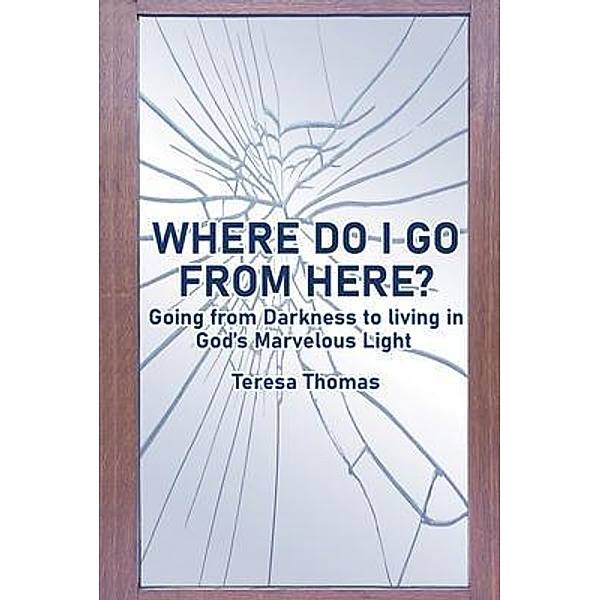Where Do I Go from Here? / Lime Press LLC, Teresa Thomas