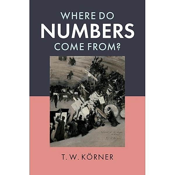 Where Do Numbers Come From?, T. W. Korner