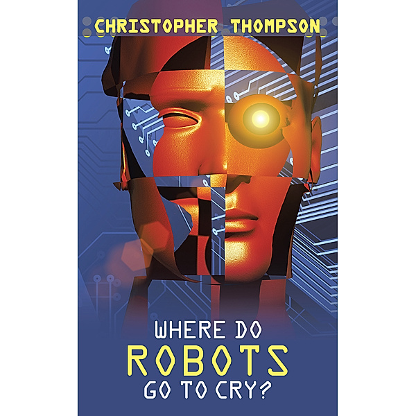 Where Do Robots Go to Cry?, Christopher Thompson