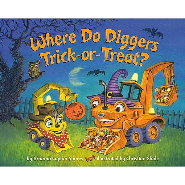 Where Do...Series / Where Do Diggers Trick-or-Treat?, Brianna Caplan Sayres