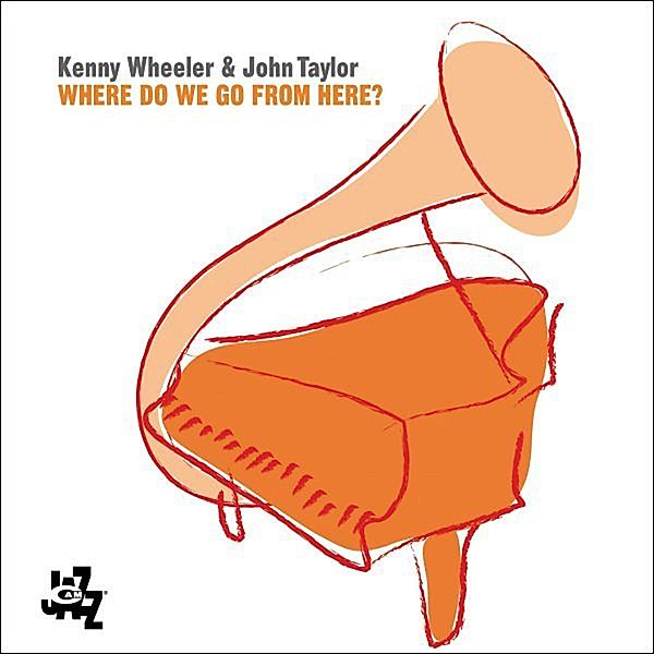 Where Do We Go From Here?, Kenny Wheeler & Taylor John