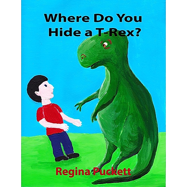 Where Do You Hide a T-Rex?, Regina Puckett