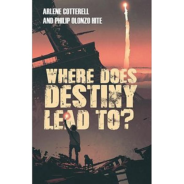 Where Does Destiny Lead to? / Blueprint Press Internationale, Arlene Cotterell, Philip Olonzo Hite