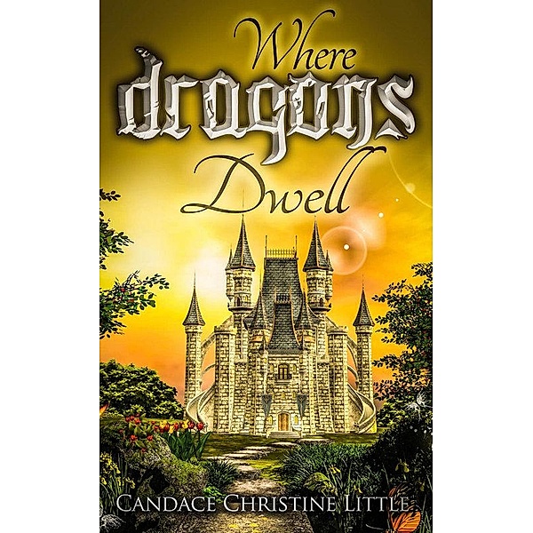 Where Dragons Dwell / Dragons, Candace Christine Little