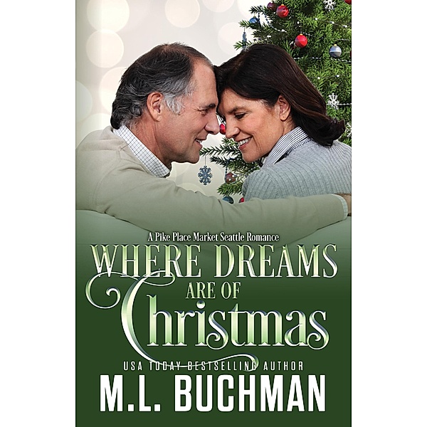 Where Dreams Are of Christmas: a Pike Place Market Seattle romance / Where Dreams, M. L. Buchman