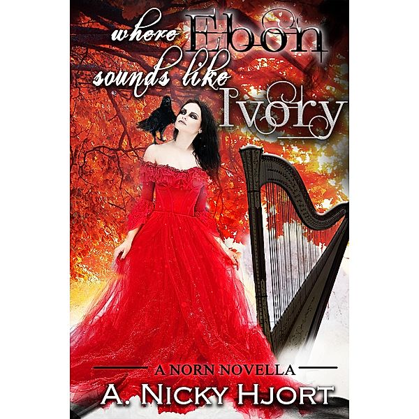 Where Ebon Sounds Like Ivory (Norn Novellas, #2) / Norn Novellas, A. Nicky Hjort
