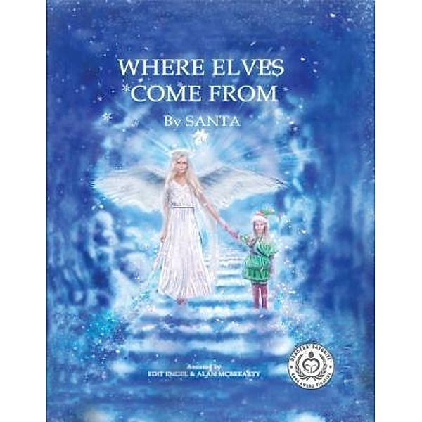 Where Elves Come From / Alpha Media & Publishing - AM & P, LLC, Edit Engel, Alan Mcbrearty, Santa Claus