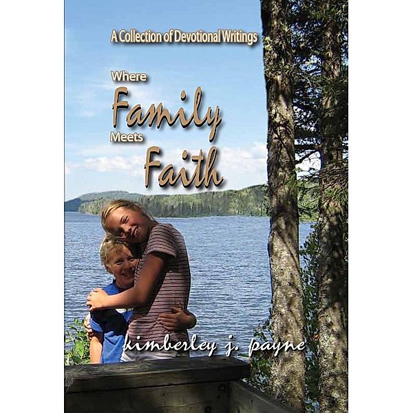 Where Family Meets Faith / Kimberley Payne, Kimberley Payne