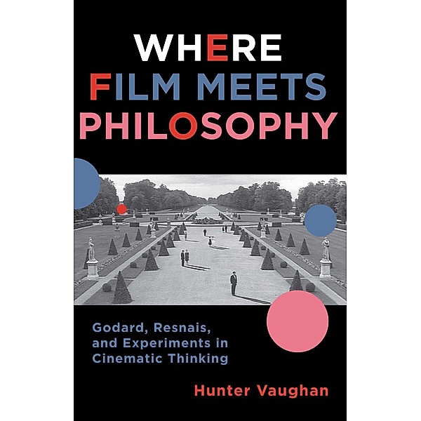 Where Film Meets Philosophy / Film and Culture Series, Hunter Vaughan