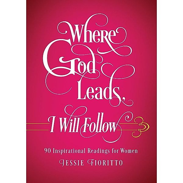Where God Leads, I Will Follow, Jessie Fioritto