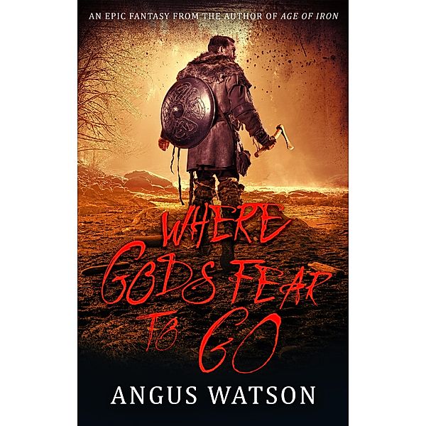 Where Gods Fear to Go / West of West Bd.3, Angus Watson