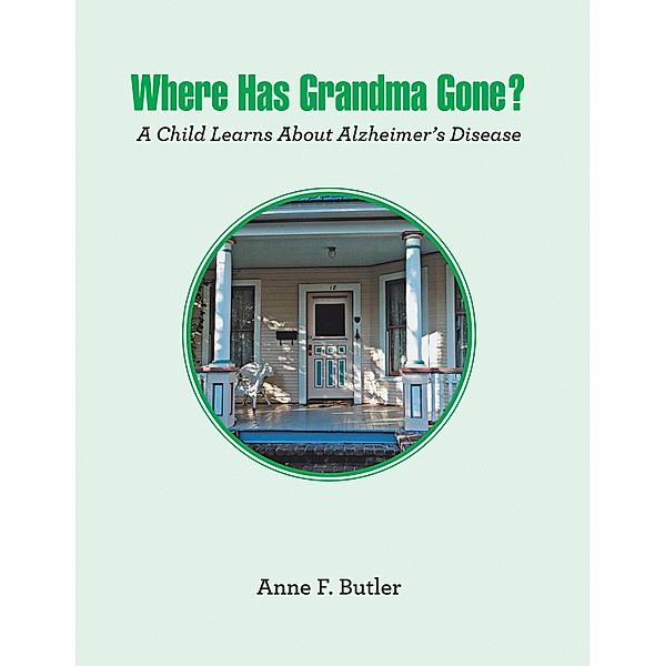 Where Has Grandma Gone?, Anne F. Butler