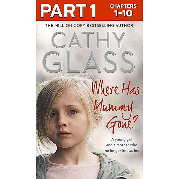 Where Has Mummy Gone?: Part 1 of 3, Cathy Glass