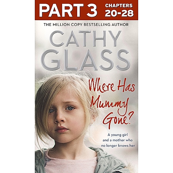 Where Has Mummy Gone?: Part 3 of 3, Cathy Glass