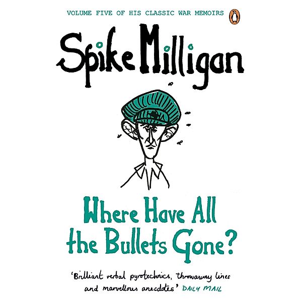 Where Have All the Bullets Gone? / Spike Milligan War Memoirs, Spike Milligan