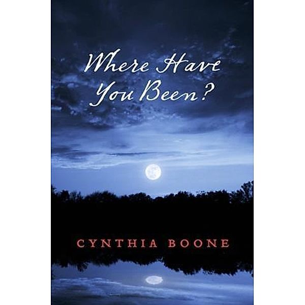 Where Have You Been?, Cynthia Boone
