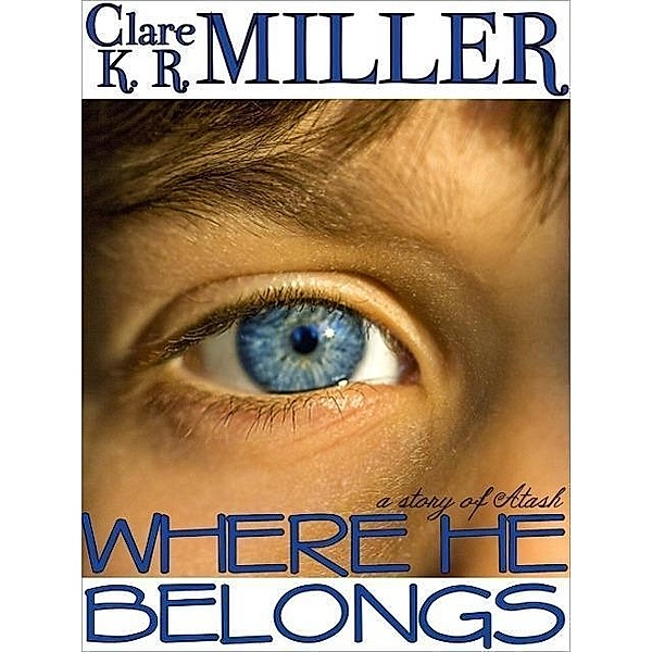 Where He Belongs, Clare K. R. Miller