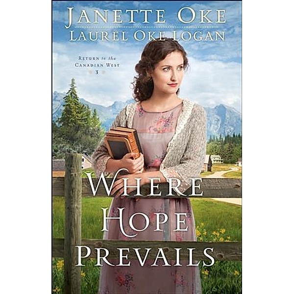 Where Hope Prevails (Return to the Canadian West Book #3), Janette Oke