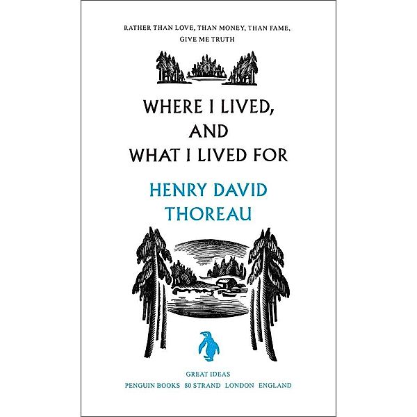 Where I Lived, and What I Lived For / Penguin Great Ideas, Henry Thoreau