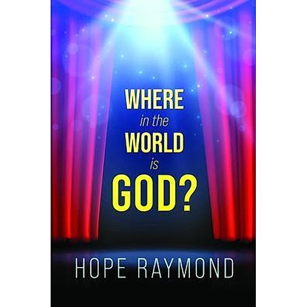 Where in the World is God? Humanity as Mirror, Hope Raymond