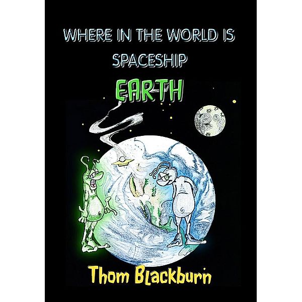 Where in the World Is Spaceship Earth? / Thom Blackburn, Thom Blackburn