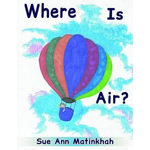 Where Is Air?, Sue Ann Matinkhah