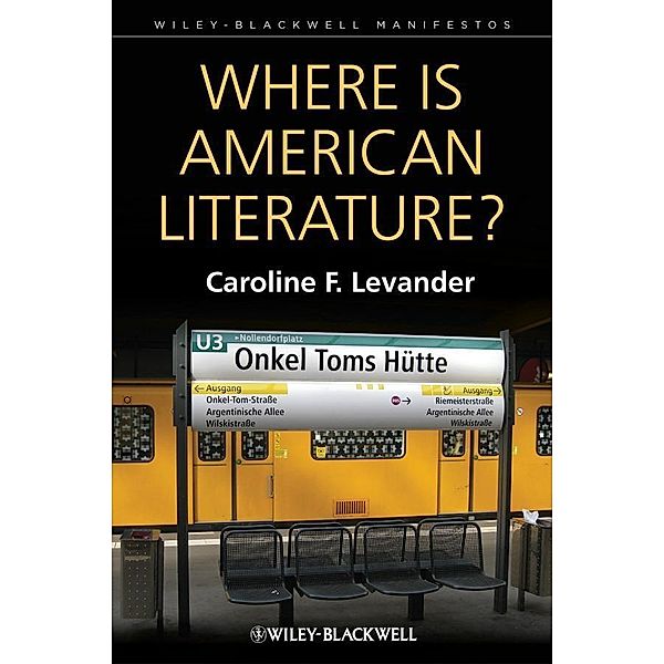 Where is American Literature? / Blackwell Manifestos, Caroline F. Levander
