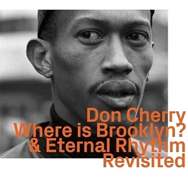 Where Is Brooklyn? & Eternal Rhythm Revisited, Don Cherry