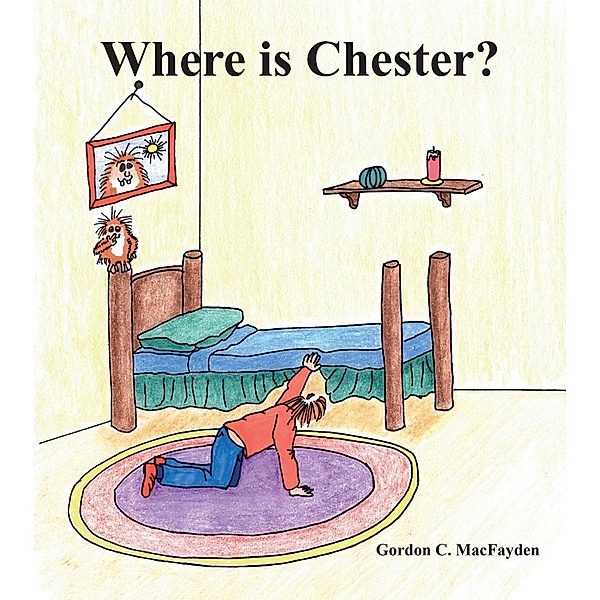 Where Is Chester?, Gordon C. MacFayden